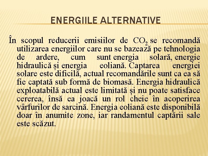 ENERGIILE ALTERNATIVE În scopul reducerii emisiilor de CO 2 se recomandă utilizarea energiilor care