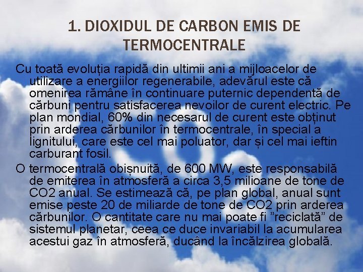 1. DIOXIDUL DE CARBON EMIS DE TERMOCENTRALE Cu toată evoluția rapidă din ultimii ani