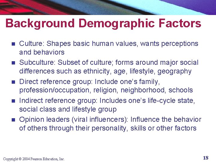 Background Demographic Factors n n n Culture: Shapes basic human values, wants perceptions and