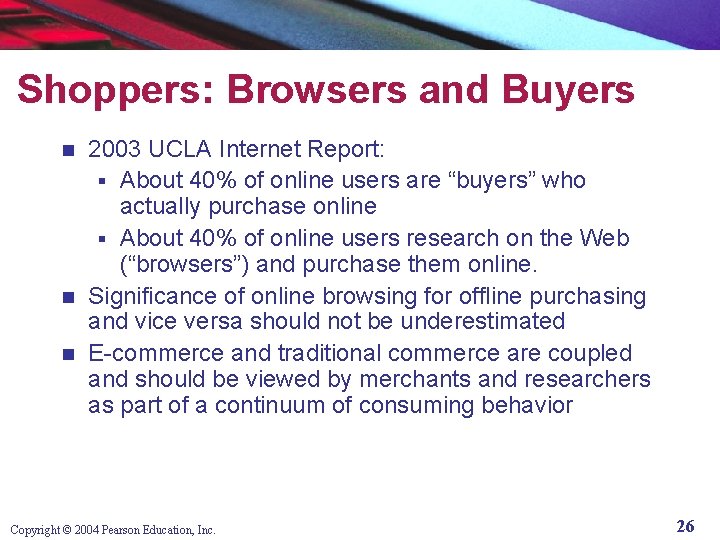 Shoppers: Browsers and Buyers 2003 UCLA Internet Report: § About 40% of online users