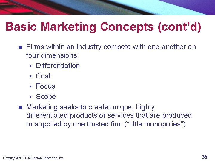 Basic Marketing Concepts (cont’d) Firms within an industry compete with one another on four