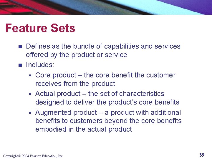 Feature Sets Defines as the bundle of capabilities and services offered by the product