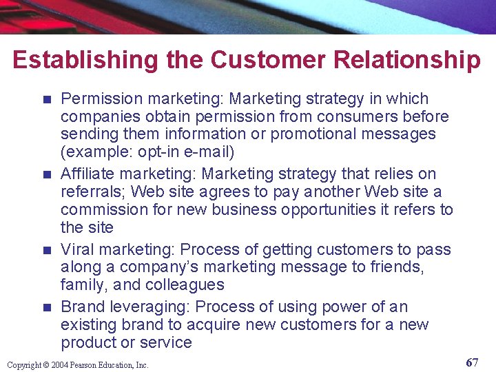 Establishing the Customer Relationship Permission marketing: Marketing strategy in which companies obtain permission from