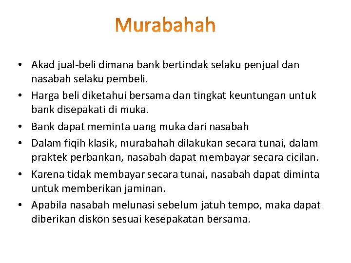  • Akad jual-beli dimana bank bertindak selaku penjual dan nasabah selaku pembeli. •