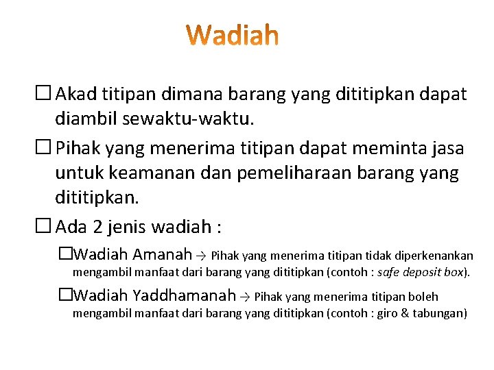 � Akad titipan dimana barang yang dititipkan dapat diambil sewaktu-waktu. � Pihak yang menerima