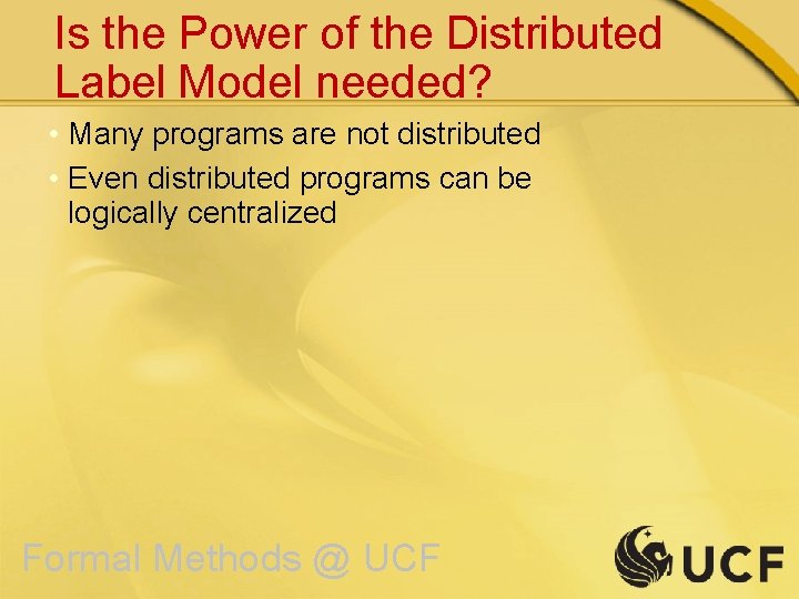 Is the Power of the Distributed Label Model needed? • Many programs are not
