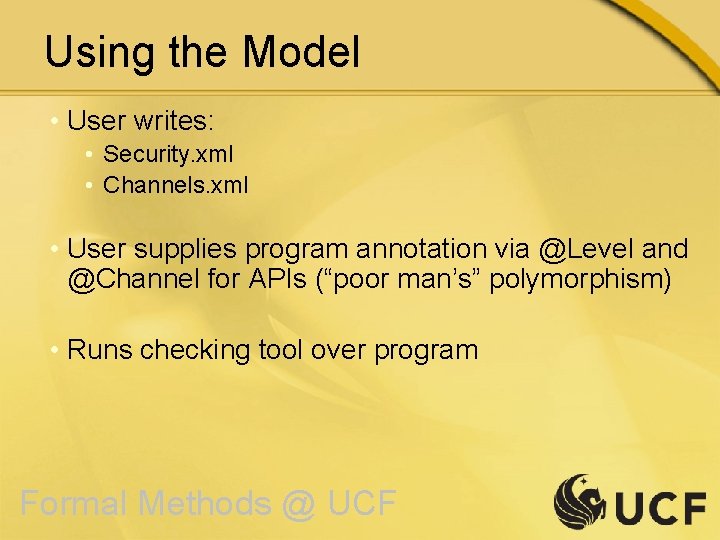 Using the Model • User writes: • Security. xml • Channels. xml • User