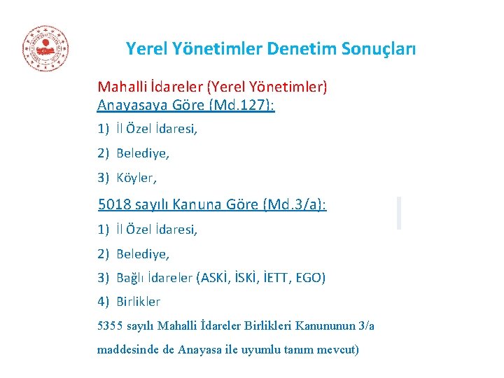 Yerel Yönetimler Denetim Sonuçları Mahalli İdareler (Yerel Yönetimler) Anayasaya Göre (Md. 127): 1) İl