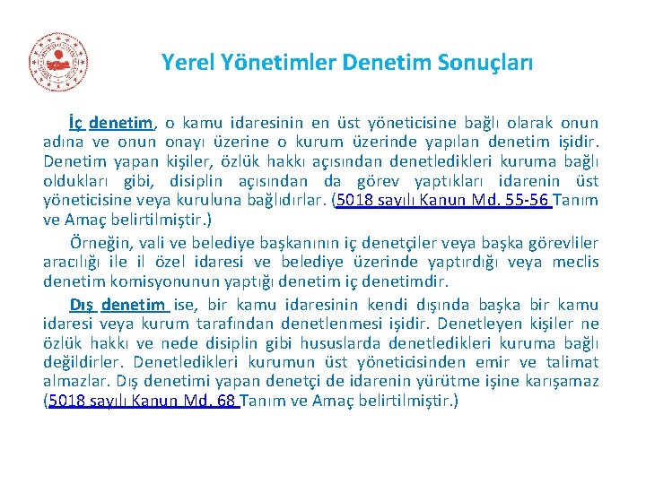 Yerel Yönetimler Denetim Sonuçları İç denetim, o kamu idaresinin en üst yöneticisine bağlı olarak