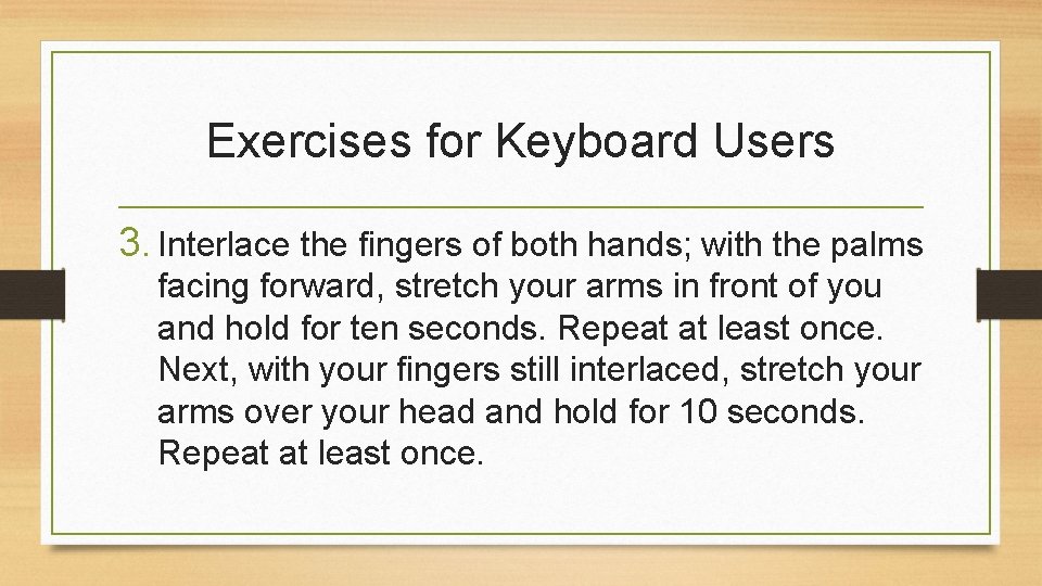 Exercises for Keyboard Users 3. Interlace the fingers of both hands; with the palms