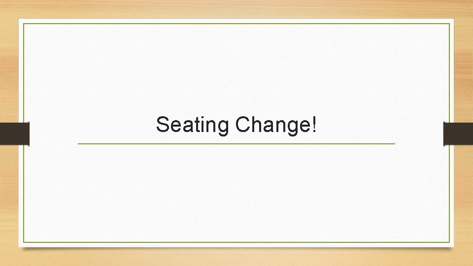 Seating Change! 