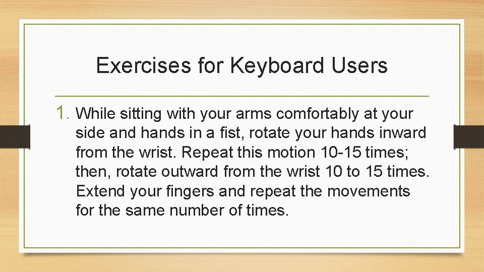 Exercises for Keyboard Users 1. While sitting with your arms comfortably at your side