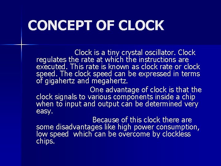 CONCEPT OF CLOCK Clock is a tiny crystal oscillator. Clock regulates the rate at