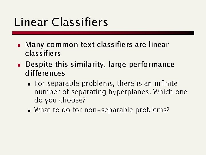 Linear Classifiers n n Many common text classifiers are linear classifiers Despite this similarity,