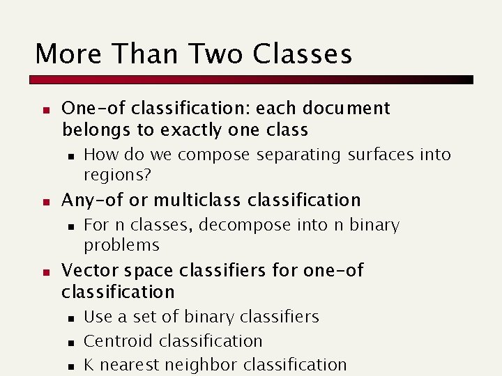 More Than Two Classes n One-of classification: each document belongs to exactly one class