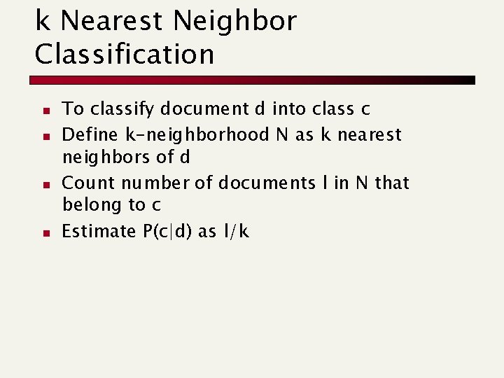 k Nearest Neighbor Classification n n To classify document d into class c Define