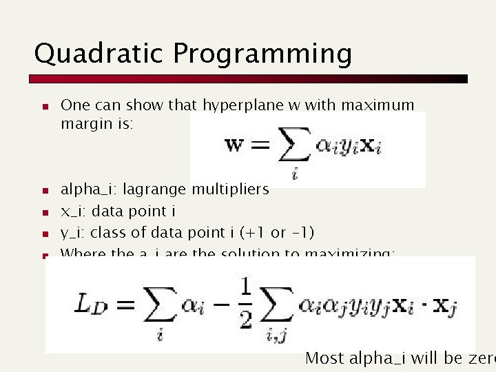 Quadratic Programming n n n One can show that hyperplane w with maximum margin