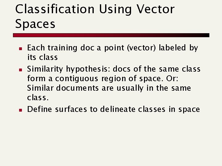 Classification Using Vector Spaces n n n Each training doc a point (vector) labeled