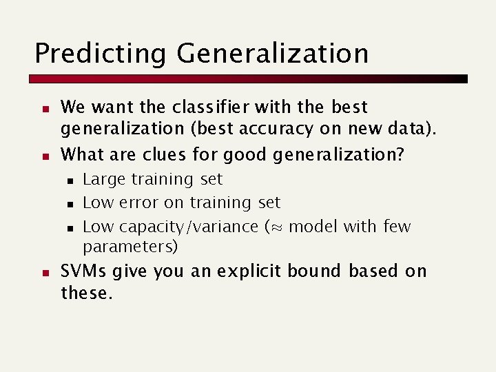 Predicting Generalization n n We want the classifier with the best generalization (best accuracy