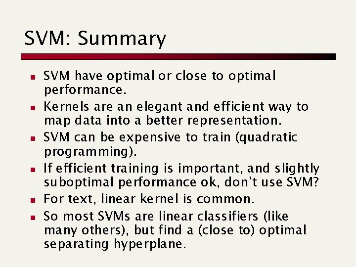 SVM: Summary n n n SVM have optimal or close to optimal performance. Kernels