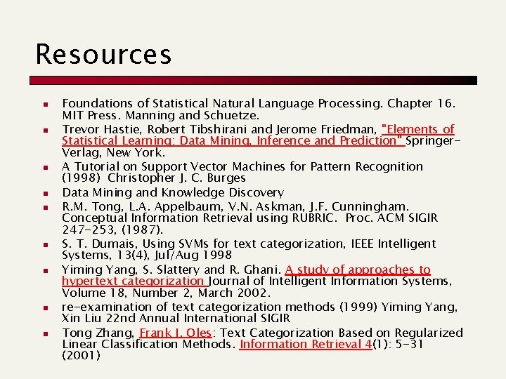 Resources n n n n n Foundations of Statistical Natural Language Processing. Chapter 16.