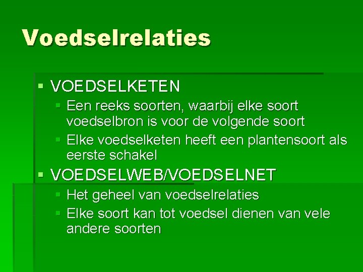 Voedselrelaties § VOEDSELKETEN § Een reeks soorten, waarbij elke soort voedselbron is voor de Voedselrelaties § VOEDSELKETEN § Een reeks soorten, waarbij elke soort voedselbron is voor de