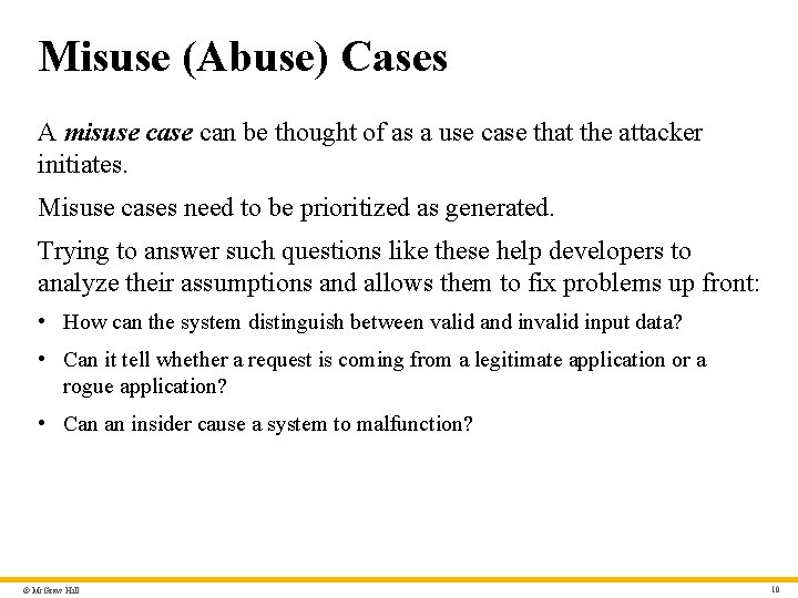 Misuse (Abuse) Cases A misuse can be thought of as a use case that