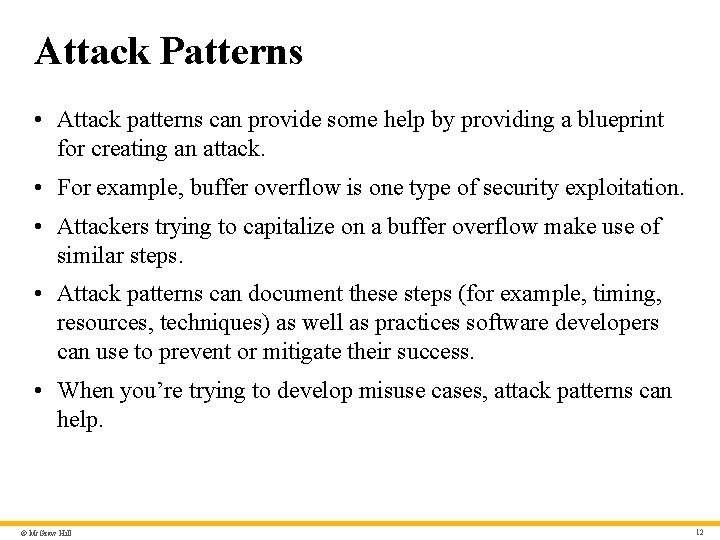 Attack Patterns • Attack patterns can provide some help by providing a blueprint for