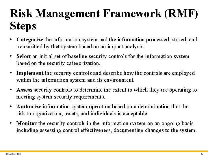 Risk Management Framework (RMF) Steps • Categorize the information system and the information processed,