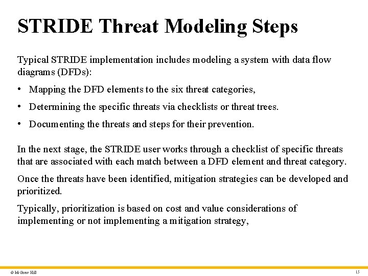 STRIDE Threat Modeling Steps Typical STRIDE implementation includes modeling a system with data flow