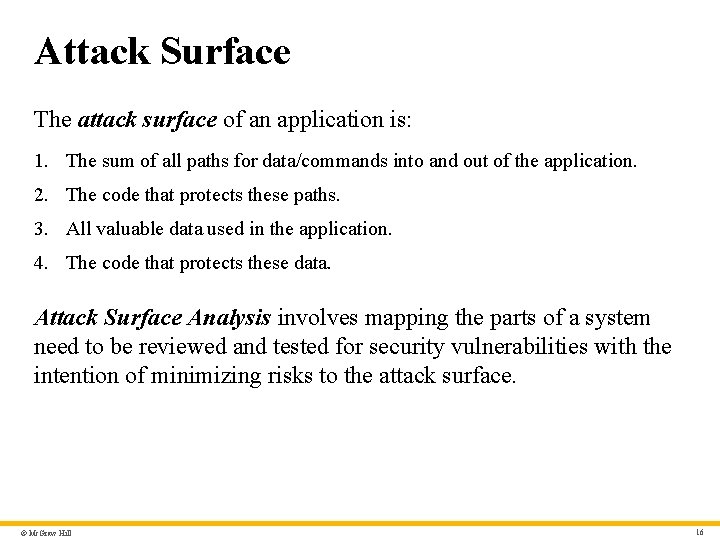Attack Surface The attack surface of an application is: 1. The sum of all