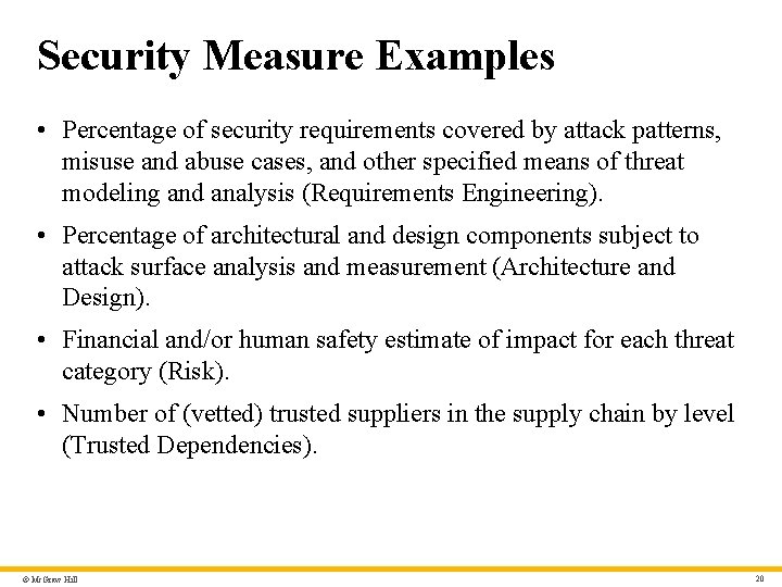 Security Measure Examples • Percentage of security requirements covered by attack patterns, misuse and