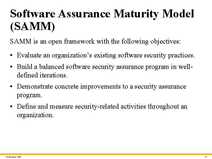 Software Assurance Maturity Model (SAMM) SAMM is an open framework with the following objectives: