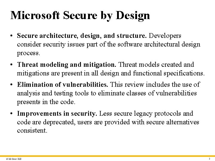 Microsoft Secure by Design • Secure architecture, design, and structure. Developers consider security issues