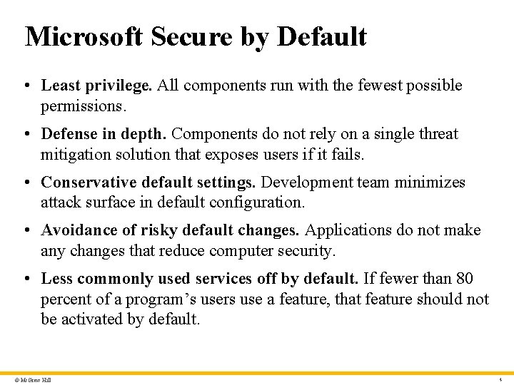 Microsoft Secure by Default • Least privilege. All components run with the fewest possible