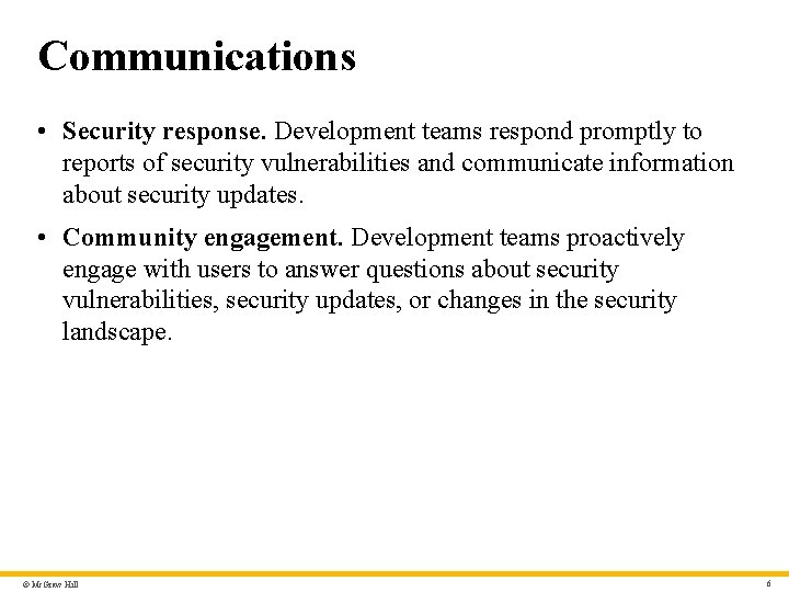 Communications • Security response. Development teams respond promptly to reports of security vulnerabilities and