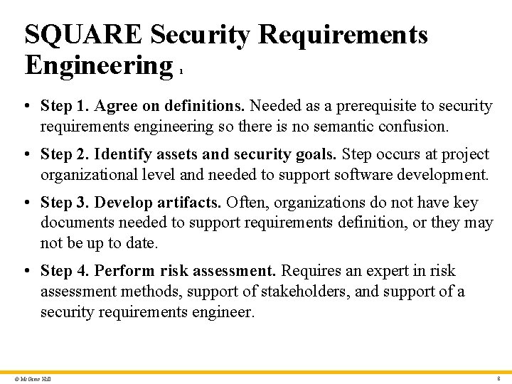 SQUARE Security Requirements Engineering 1 • Step 1. Agree on definitions. Needed as a