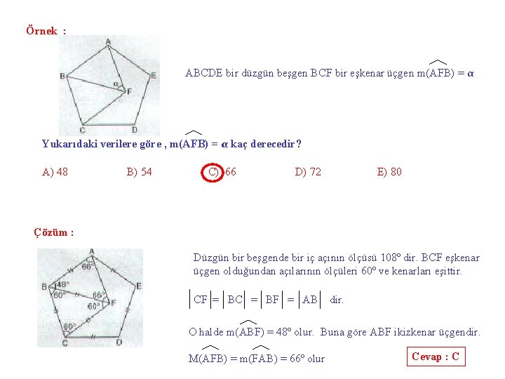 Örnek : ABCDE bir düzgün beşgen BCF bir eşkenar üçgen m(AFB) = α Yukarıdaki