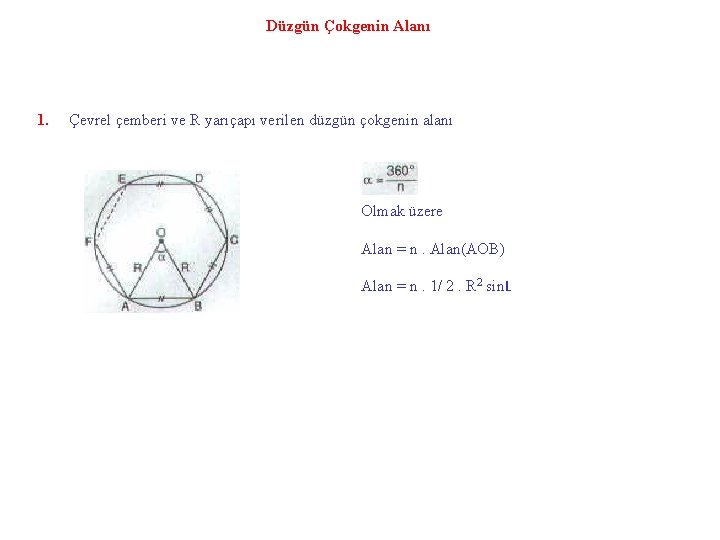 Düzgün Çokgenin Alanı 1. Çevrel çemberi ve R yarıçapı verilen düzgün çokgenin alanı Olmak