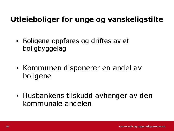 Utleieboliger for unge og vanskeligstilte • Boligene oppføres og driftes av et boligbyggelag •