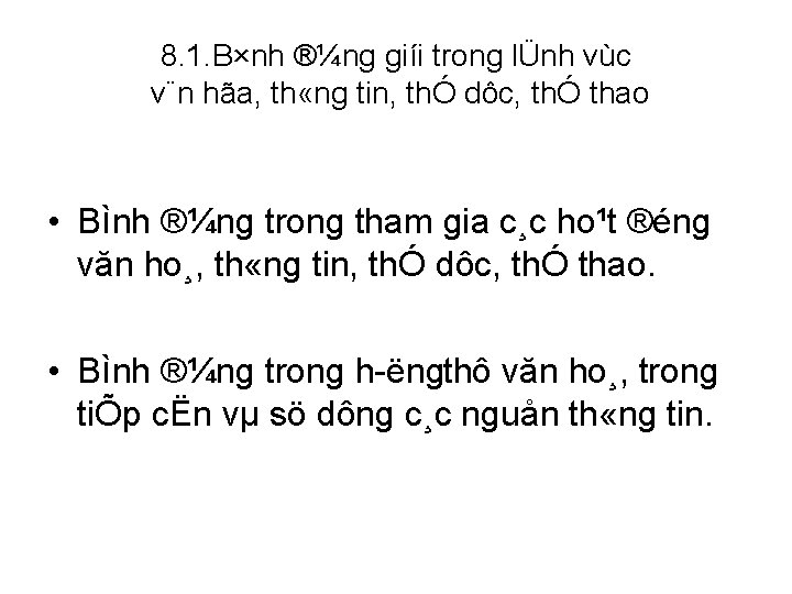 8. 1. B×nh ®¼ng giíi trong lÜnh vùc v¨n hãa, th «ng tin, thÓ