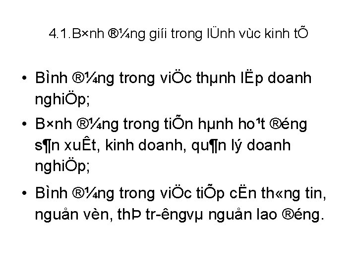 4. 1. B×nh ®¼ng giíi trong lÜnh vùc kinh tÕ • Bình ®¼ng trong