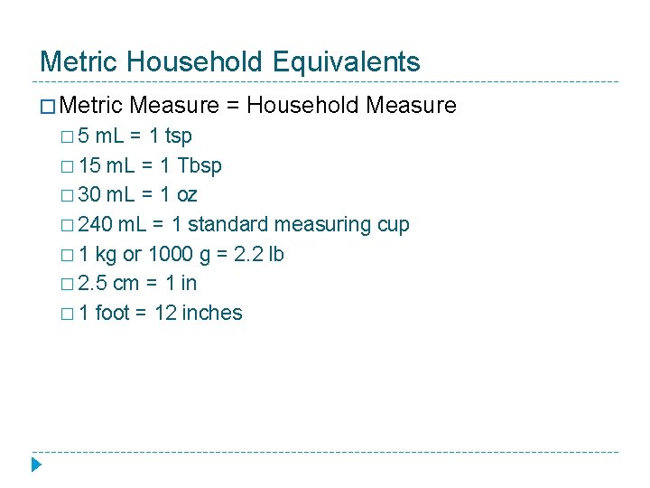 Metric Household Equivalents � Metric � 5 Measure = Household Measure m. L = Metric Household Equivalents � Metric � 5 Measure = Household Measure m. L =