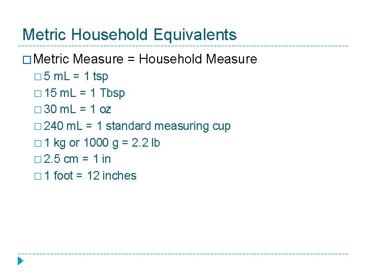 Metric Household Equivalents � Metric � 5 Measure = Household Measure m. L =