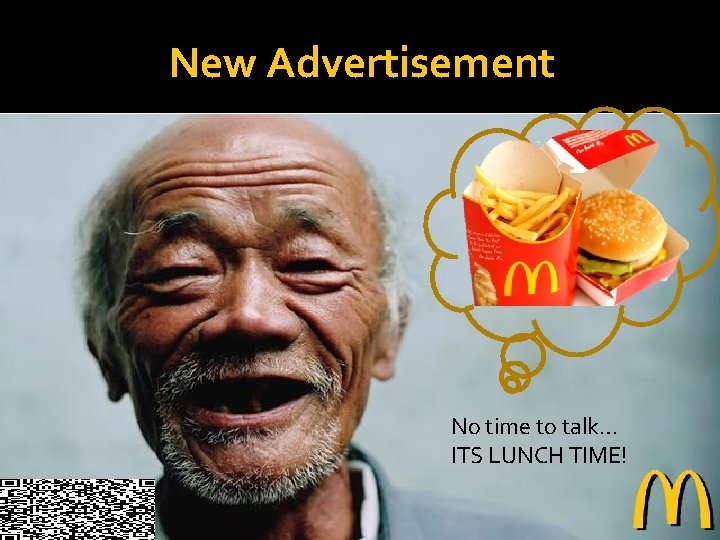 New Advertisement No time to talk… ITS LUNCH TIME! 