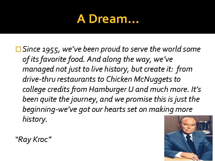 A Dream… � Since 1955, we’ve been proud to serve the world some of