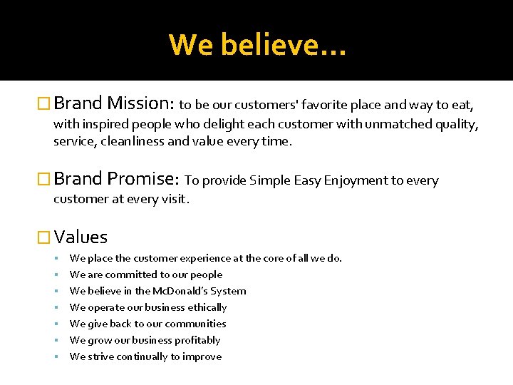 We believe… � Brand Mission: to be our customers' favorite place and way to