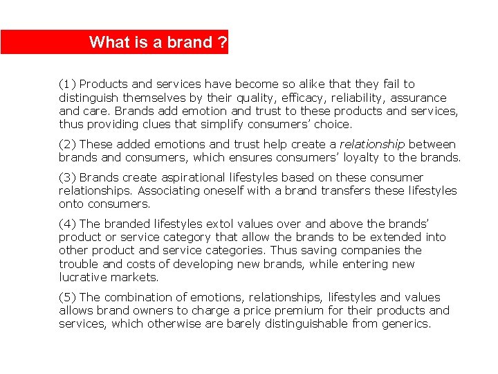 What is a brand ? (1) Products and services have become so alike that