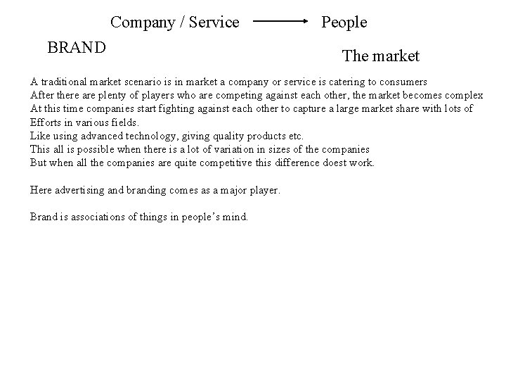 Company / Service BRAND People The market A traditional market scenario is in market