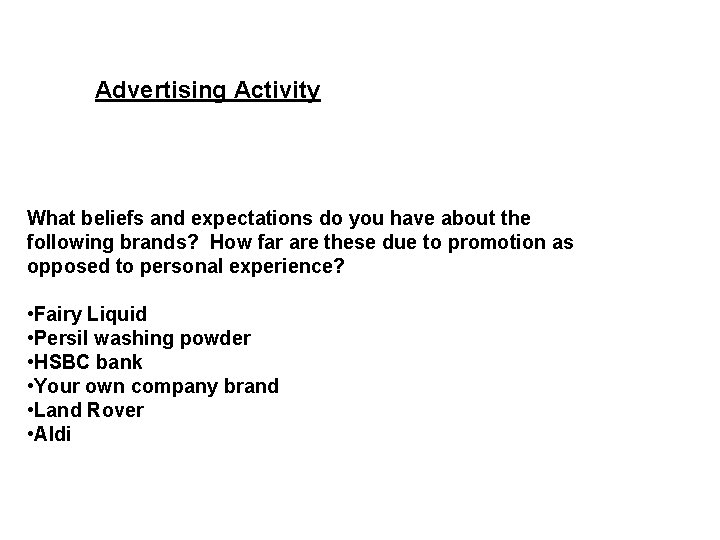 Advertising Activity What beliefs and expectations do you have about the following brands? How